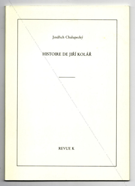 Jindrich Chalupecky - Histoire de Jir KOLR. Paris, Revue K, 1986.