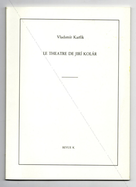 Vladimir Karfik - Le thtre de Jir KOLR. Paris, Revue K, 1984.