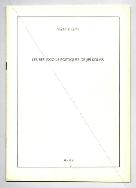 Vladimir Karfik - Les rflexions potiques de Jir KOLR. Paris, Revue K, 1983.
