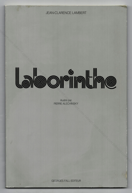 Pierre ALECHINSKY - Jean-Clarence Lambert. Laborinthe. Paris, Georges Fall Editeur, 1973.