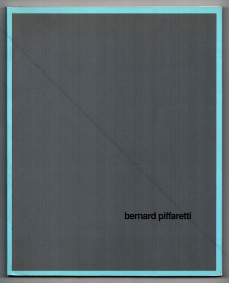 Bernard PIFFARETTI. Nice, Centre National d'Art Contemporain (CNAC), 1991.
