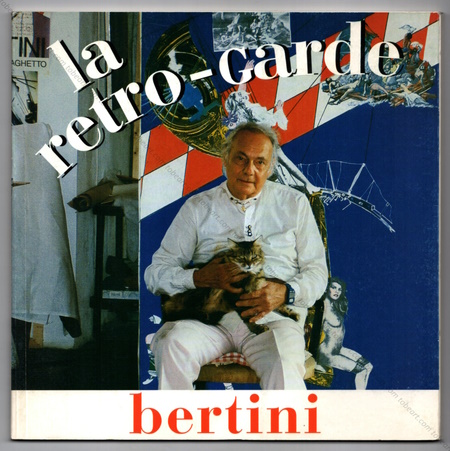 Gianni Bertini - La retro-Garde. Paris, Galerie de l'Europe, 1999.