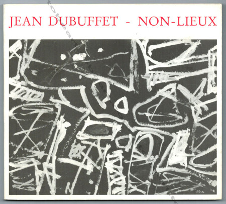 Jean DUBUFFET - Non-Lieux. Paris, Galerie Jeanne Bucher, 1987.