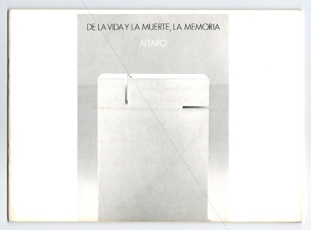 Andreu ALFARO - De la vida y la muerte, la memoria. Madrid, Galerie Gamarra et Garrigues, 1989.