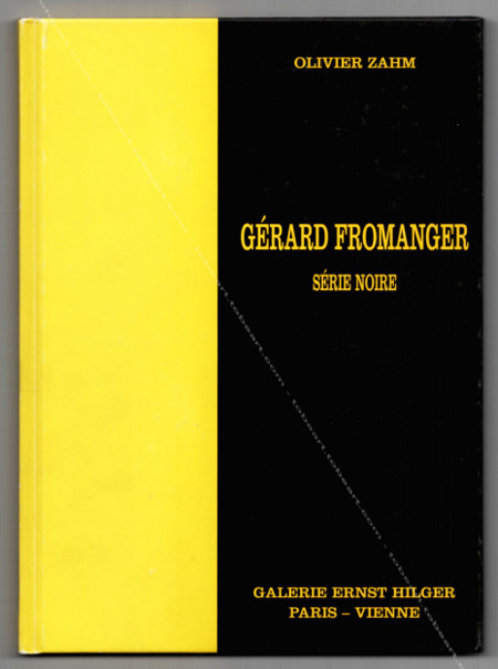 Grard FROMANGER - Srie noire. Paris, Espace Ernst Higler / Vienne, galerie Ernst Hilger, 2002.
