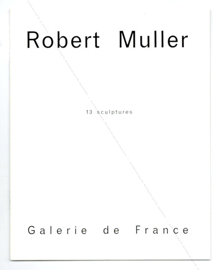Robert MLLER - 13 sculptures. Paris, Galerie de France, 1964.