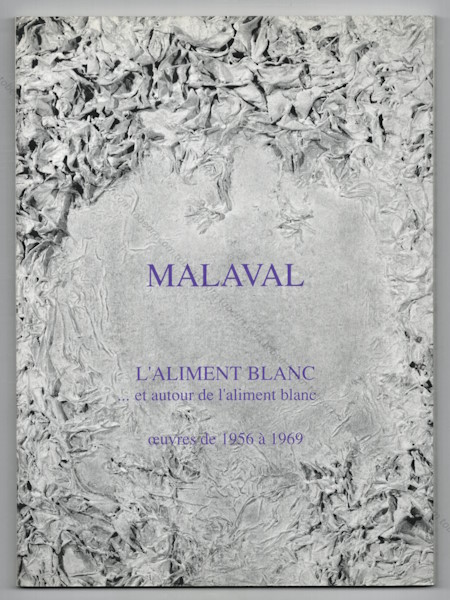 Robert MALAVAL - L'aliment blanc... et autour de l'aliment blanc. Paris, Editions Galerie Eric Touchaleaume, 1992.