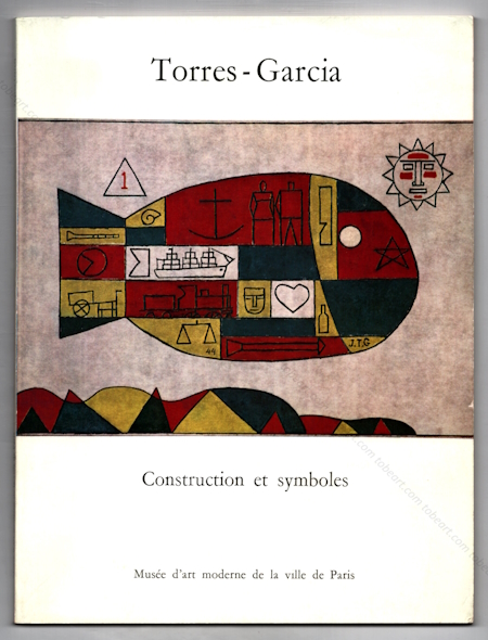 Joaquin TORRES-GARCIA 1874-1949 - Construction et symboles. Paris, Muse d'Art Moderne, 1975.