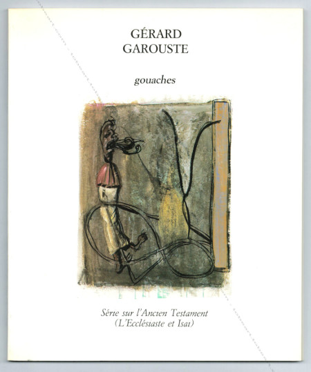 Grard GAROUSTE - Gouaches. Srie sur l'Ancien Testament. Chalon-sur-Sane, Espace des Arts, 1991.