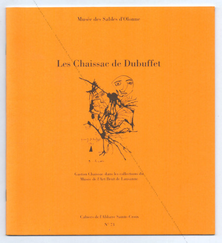 Gaston Chaissac - Les CHAISSAC de DUBUFFET. Olonne, Musée de L'Abbaye de Sainte Croix, (1993).