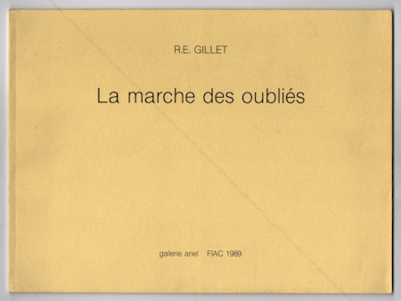 Roger-Edgar GILLET - La marche des oubliés. Paris, Galerie Ariel, 1989.