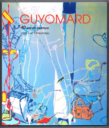Gérard GUYOMARD - 40 ans de peinture. Paris, Art Inprogress / Musées de Sens, 2004.