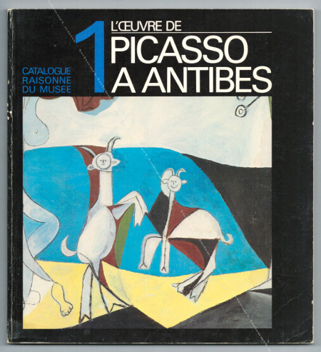 L'oeuvre de PICASSO  Antibes. Antibes, Muse PICASSO / Chateau Grimaldi, 1981.