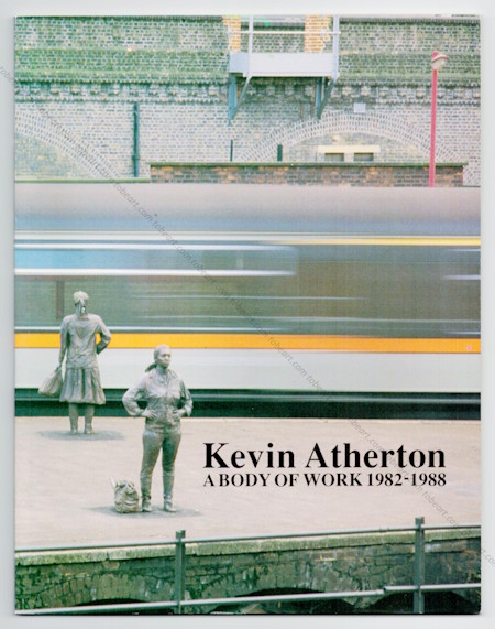 Kevin ATHERTON - A body of work 1982-1988. Londres, Serpentine Gallery, 1988.