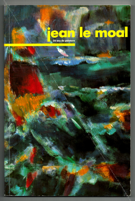 Jean LE MOAL - 20 ans de peinture. Lyon, Muse d'Art Contemporain, 1990.