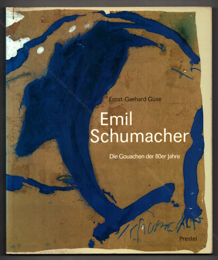 Emil SCHUMACHER - Die Gouachen der 80er Jahre. Mnich, Prestel Verlag, 1992.