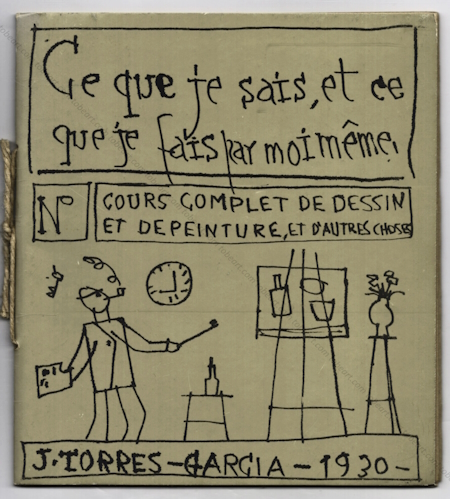 Joaquin TORRES-GARCIA - Ce que je sais, et ce que je fais par moi mme. Cours complet de dessin et de peinture, et d'autres choses. Montevideo (Uruguay), Fundacion Torres Garcia, 1974.