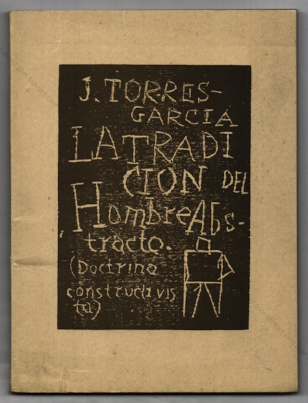 Joaquin TORRES-GARCIA - La Tradicion del Hombre Abstracto (Doctrina constructivista). Montevideo (Uruguay), Comision de Homenaje a Torres Garcia, 1974.