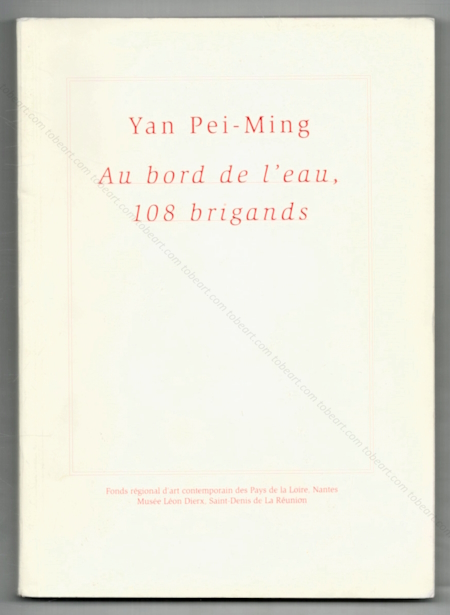 YAN PEI-MING - Au bord de l'eau, 108 brigands. Nantes, FRAC des Pays de Loire / St. Denis de la Runion, Muse Lon Dierx, 1995.