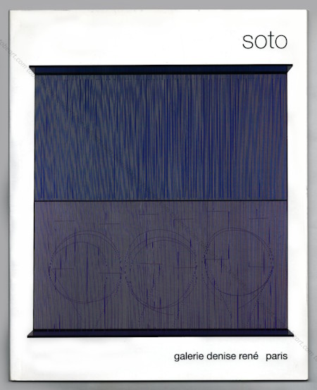 Jesus Rafael SOTO - Le mouvement dans l'art. Paris, Galerie Denise Ren, 2003.