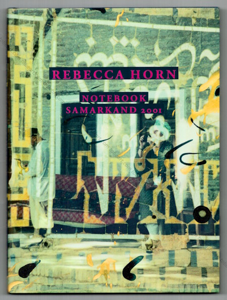 Rebecca HORN - Notebook Samarkand 2001. Paris, Galerie de France, 2001.