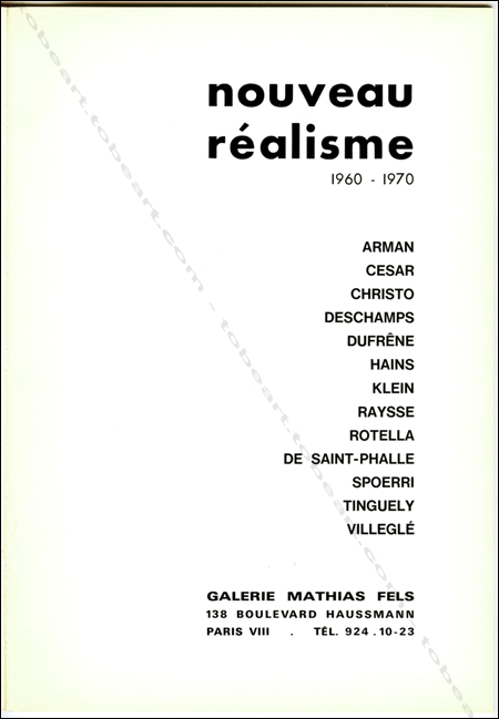 Nouveau Ralisme 1960-1970. Paris, Galerie Mathias Fels, 1970.
