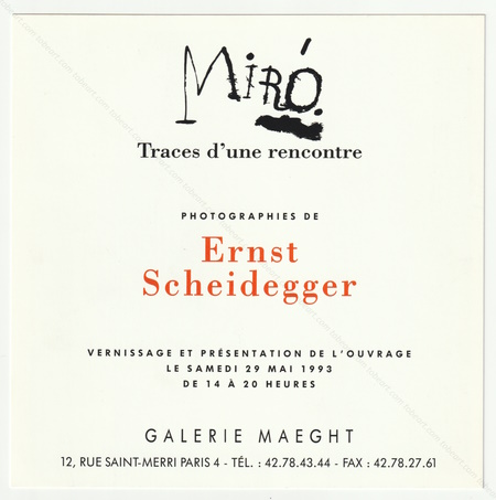 Joan MIR. Traces d'une rencontre. Photographes de Ernst Scheidegger. Paris, Galerie Maeght, 1993.