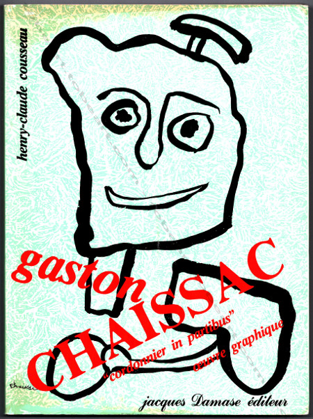 Gaston Chaissac Cordonnier in partibus - L'oeuvre graphique. Paris, Jacques Damase Editeur, 1981.