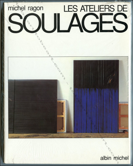 Les ateliers de SOULAGES. Paris, Editions Albin Michel, 1990.