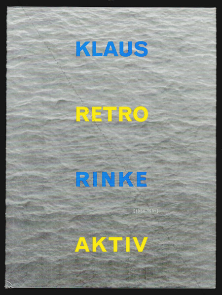 Klaus RINKE - RETROAKTIV 1954-1991. Dsseldorf, Richter Verlag, 1992.