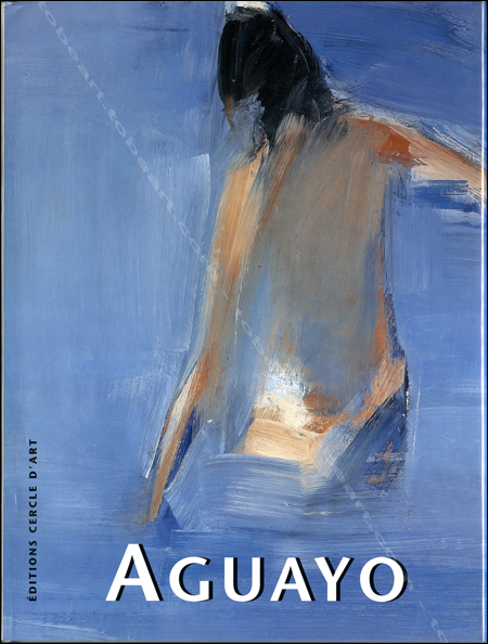 Fermin Aguayo - Paris, Editions Cercle d'Art, 2004.