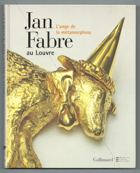 Jan FABRE au Louvre. L'ange de la métamorphose. Paris, Gallimard / Muse du Louvre, 2008.