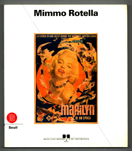 Mimmo ROTELLA - Rtrospective. Nice, Musée d'Art Moderne et d'Art Contemporain / SKIRA, 1999.