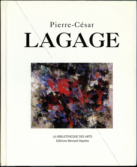 Pierre-Csar LAGAGE. Paris, Editions Bernard Depretz / La Bibliothque des Arts, 1990.