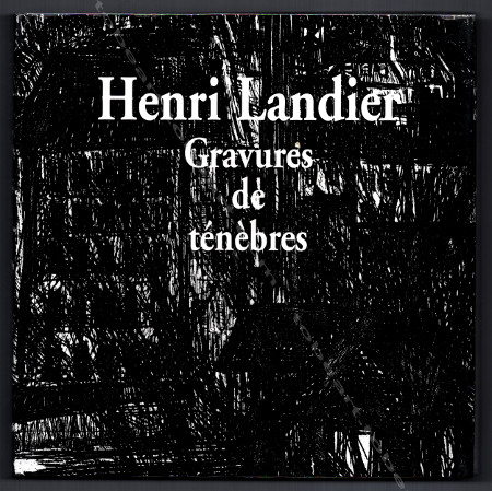 Henri LANDIER - Gravures de tnbres. Paris, Editions d'Art Lepic, 1998.