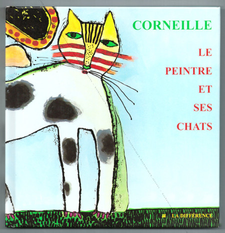 CORNEILLE le peintre et ses chats. Paris, Edition de la Diffrence, 1996.