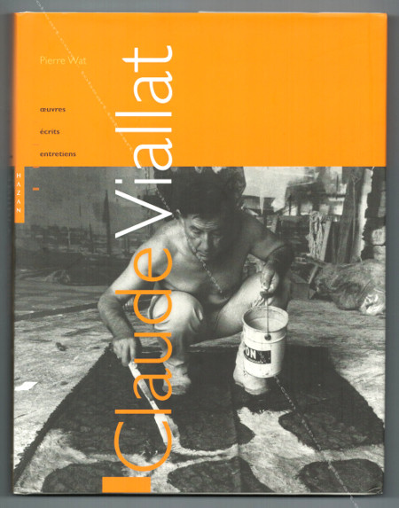 Claude VIALLAT - Oeuvres. crits. Entretiens. Paris, Editions Hazan, 2006.