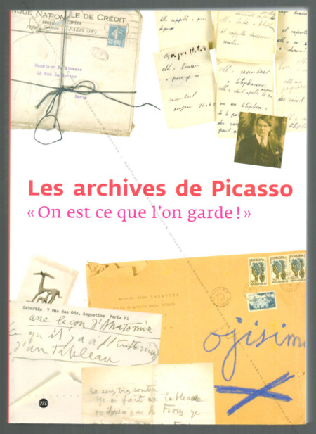 Les archives de PICASSO.  On est ce que l'on garde!. Paris, Runion des Muses Nationaux, 2003.