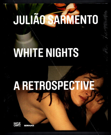 Juliao SARMENTO - White nights. A retrospective. Hatje Cantz / Porto, Museu de Arte Contempornea de Serralves, 2012.