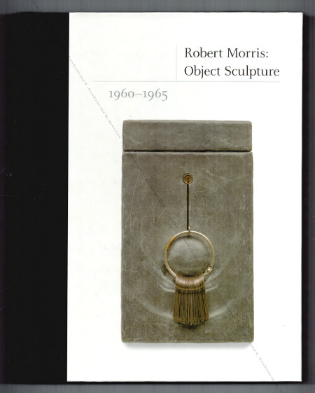 Robert MORRIS - Object Sculpture 1960-1965. New Haven, Yale University Press, 2014.