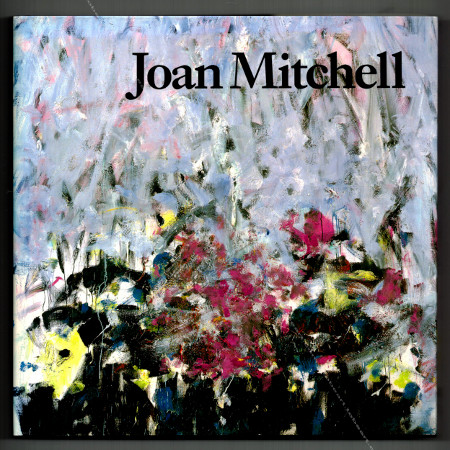 Joan MITCHELL. New York, Hudson Hills Press Inc., 1988.