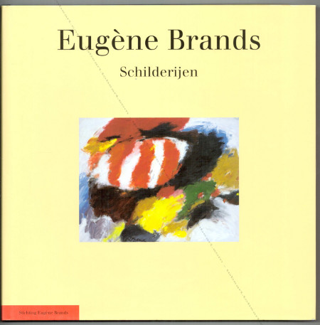 Eugne BRANDS - Schilderijen. Amsterdam, Stichting Eugne Brands, 2001.