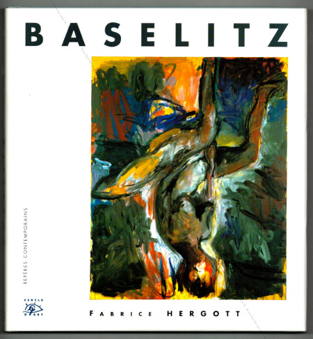 Georg BASELITZ. Paris, Editions Cercle d'Art, 1996.
