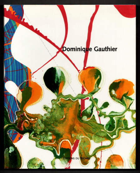 Dominique GAUTHIER. Paris, Editions du Regard, 2001.