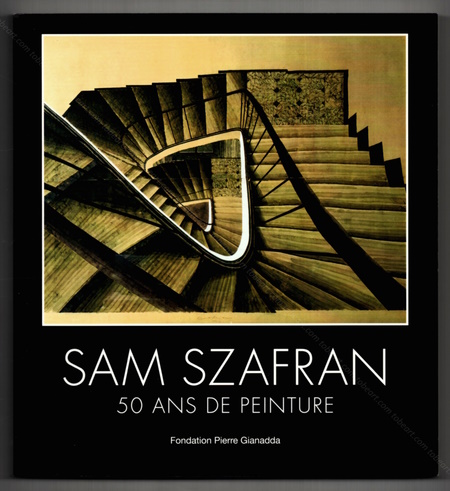 Sam SZAFRAN - 50 Ans de Peinture. Martigny (Suisse), Fondation Pierre Gianadda, 2013.