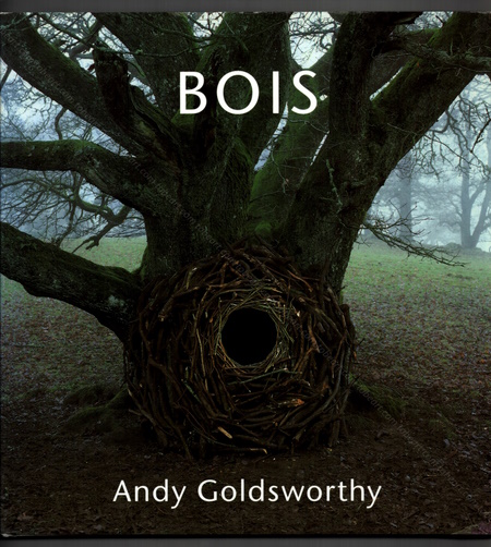 Andy GOLDSWORTHY - Bois. Arcueil, Editions Anthse, 1996.