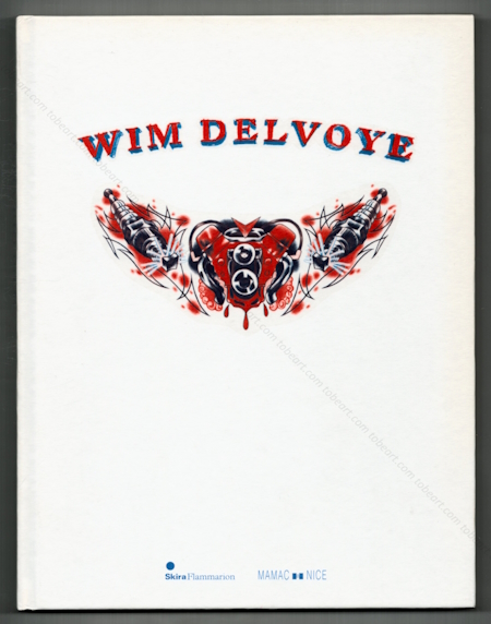 Wim DELVOYE. Paris, Editions Flammarion / Mamac Nice, 2010.