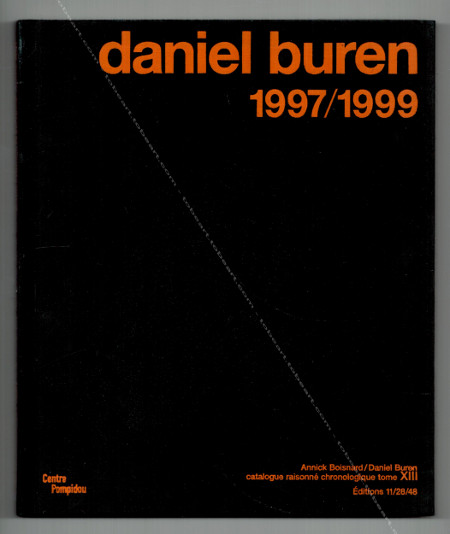 Daniel BUREN 1997/1999 - Catalogue Raisonn Tome XIII. PAris, Centre Georges Pompidou / ditions 11/28/48, 2002.