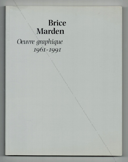 Brice MARDEN - Oeuvre graphique 1961-1991. Paris, Musée d'Art Moderne / Londres, Tate Gallery, 1992.