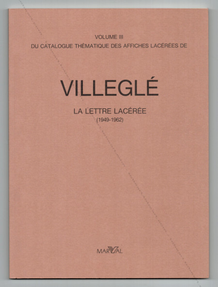 Jacques Villeglé Catalogue thmatique des affiches lacres - La lettre lacérée (1949-1962). Paris, Editions Marval, 1990